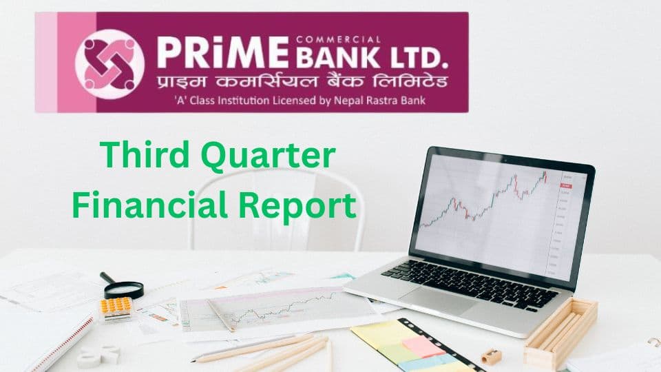 प्राइम कमर्सियल बैंकको तेस्रो त्रैमासिक वित्तीय अवस्था: २ अर्ब २२ करोड खुद नाफा, वितरणयोग्य मुनाफामा उल्लेख्य वृद्धि