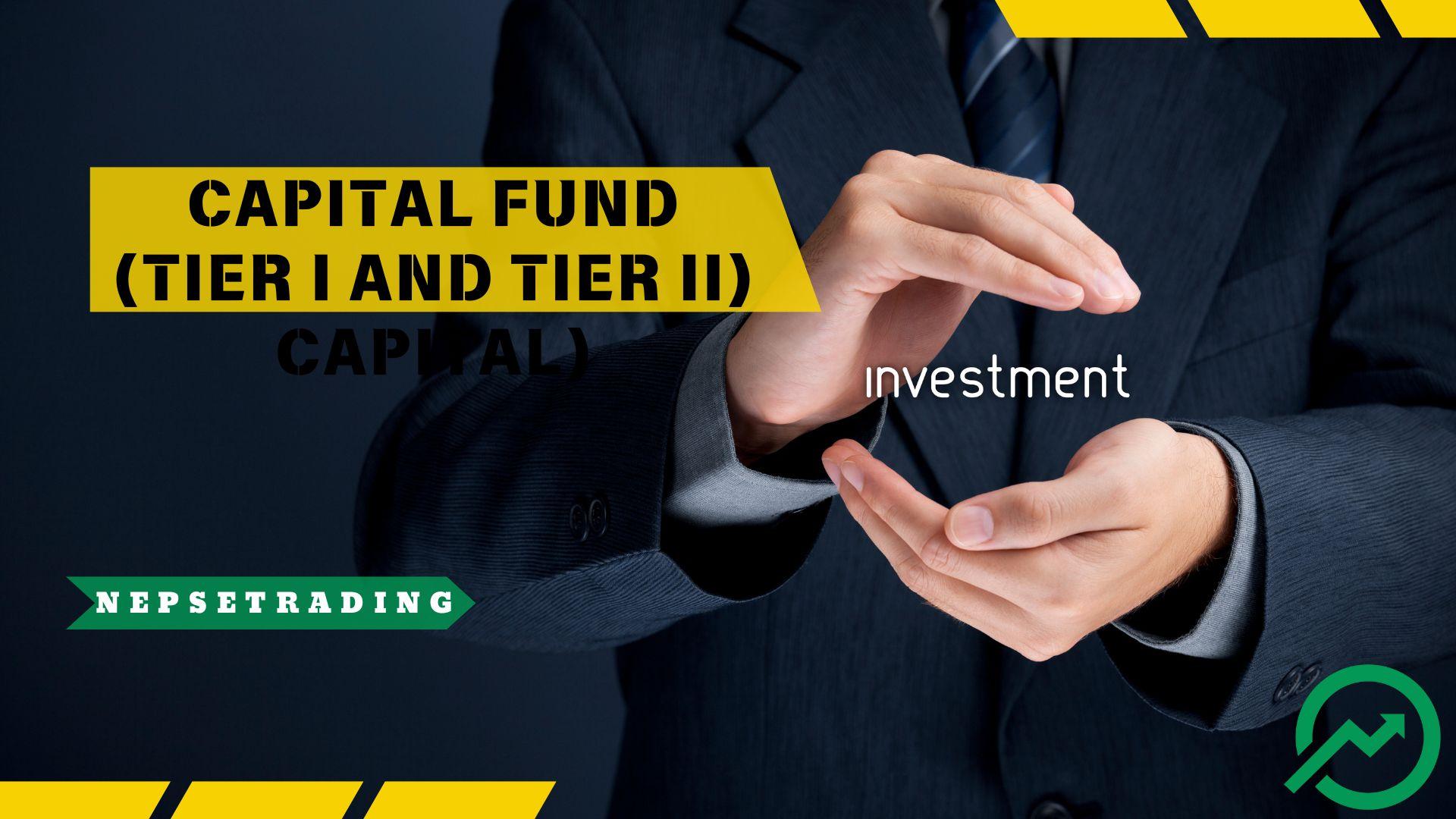 Understanding Total Capital Fund (Tier I and Tier II Capital) According to NRB Guidelines