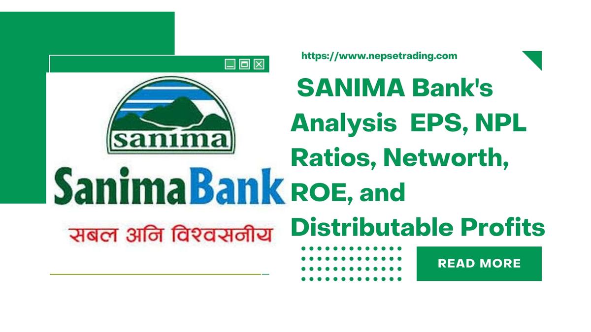 SANIMA Bank's Financial Health: Analyzing Trends in EPS, NPL Ratios, Networth, ROE, and Distributable Profits