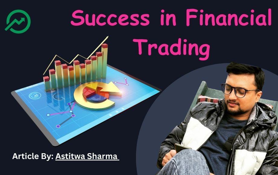 The Silent Key to Success in Financial Trading