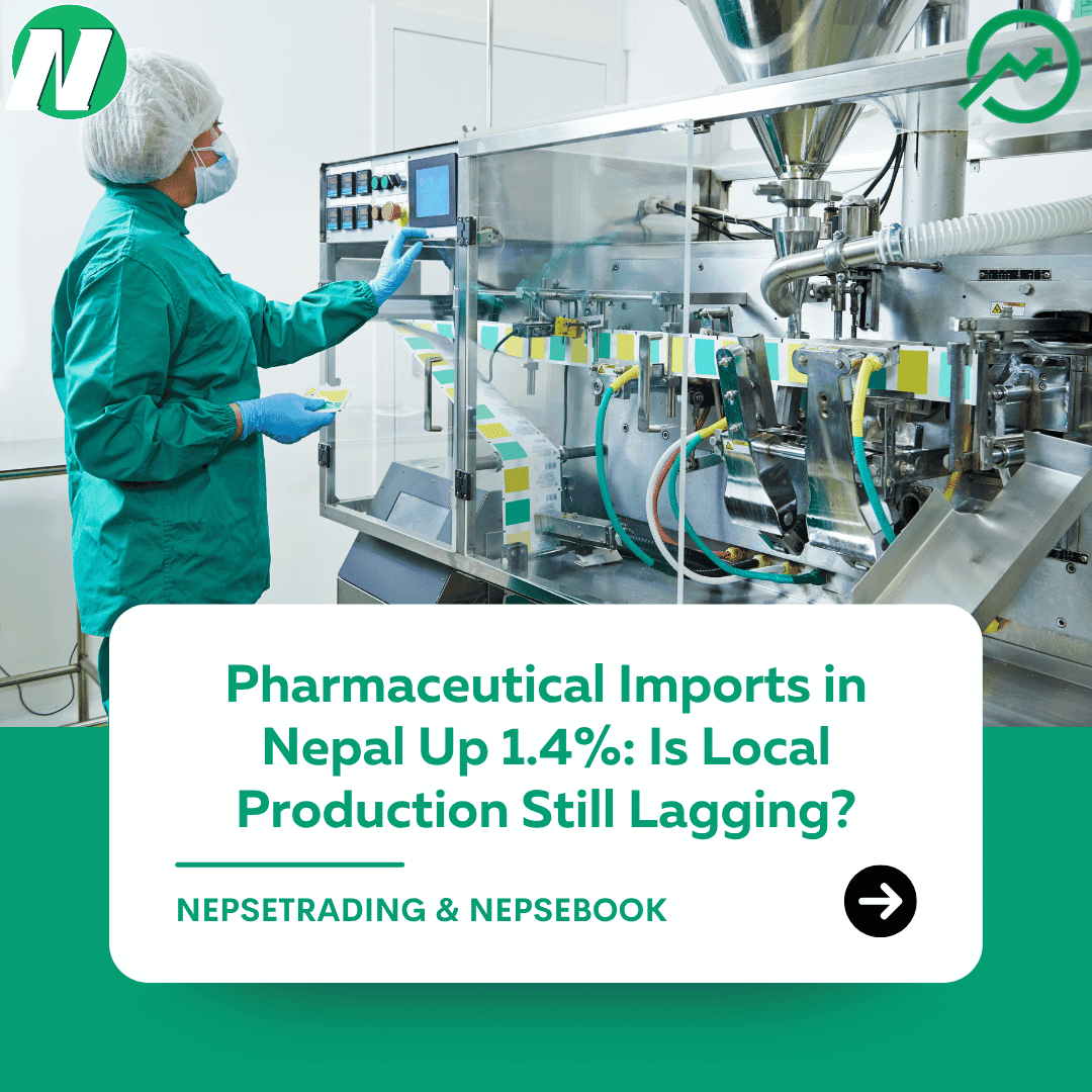 Pharmaceutical Imports in Nepal Up 1.4%: Is Local Production Still Lagging?