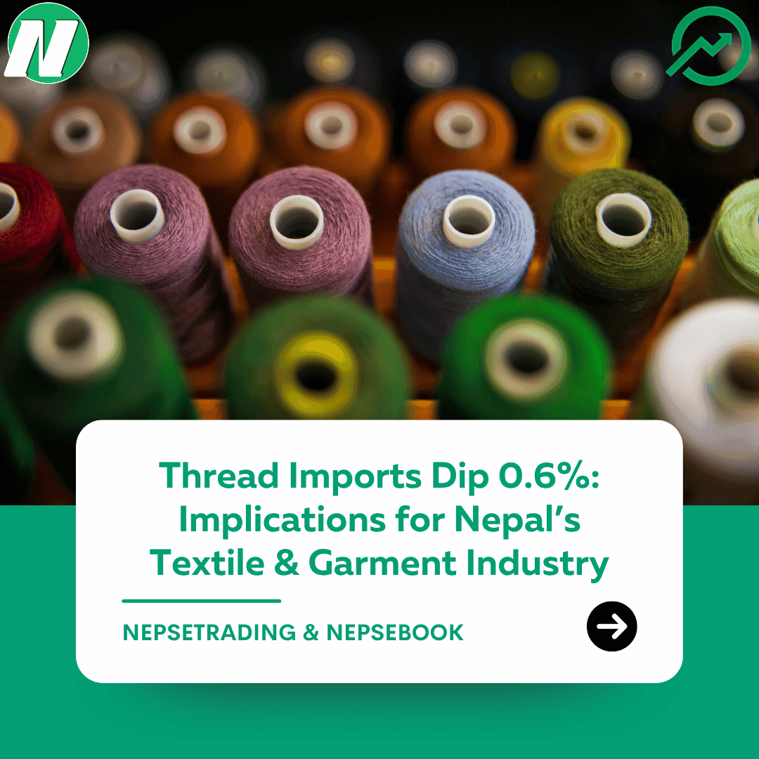 Thread Imports Dip 0.6%: Implications for Nepal’s Textile & Garment Industry