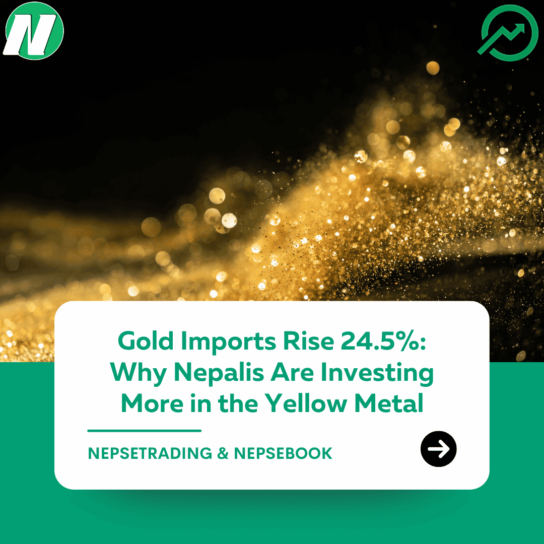 Gold Imports Rise 24.5%: Why Nepalis Are Investing More in the Yellow Metal