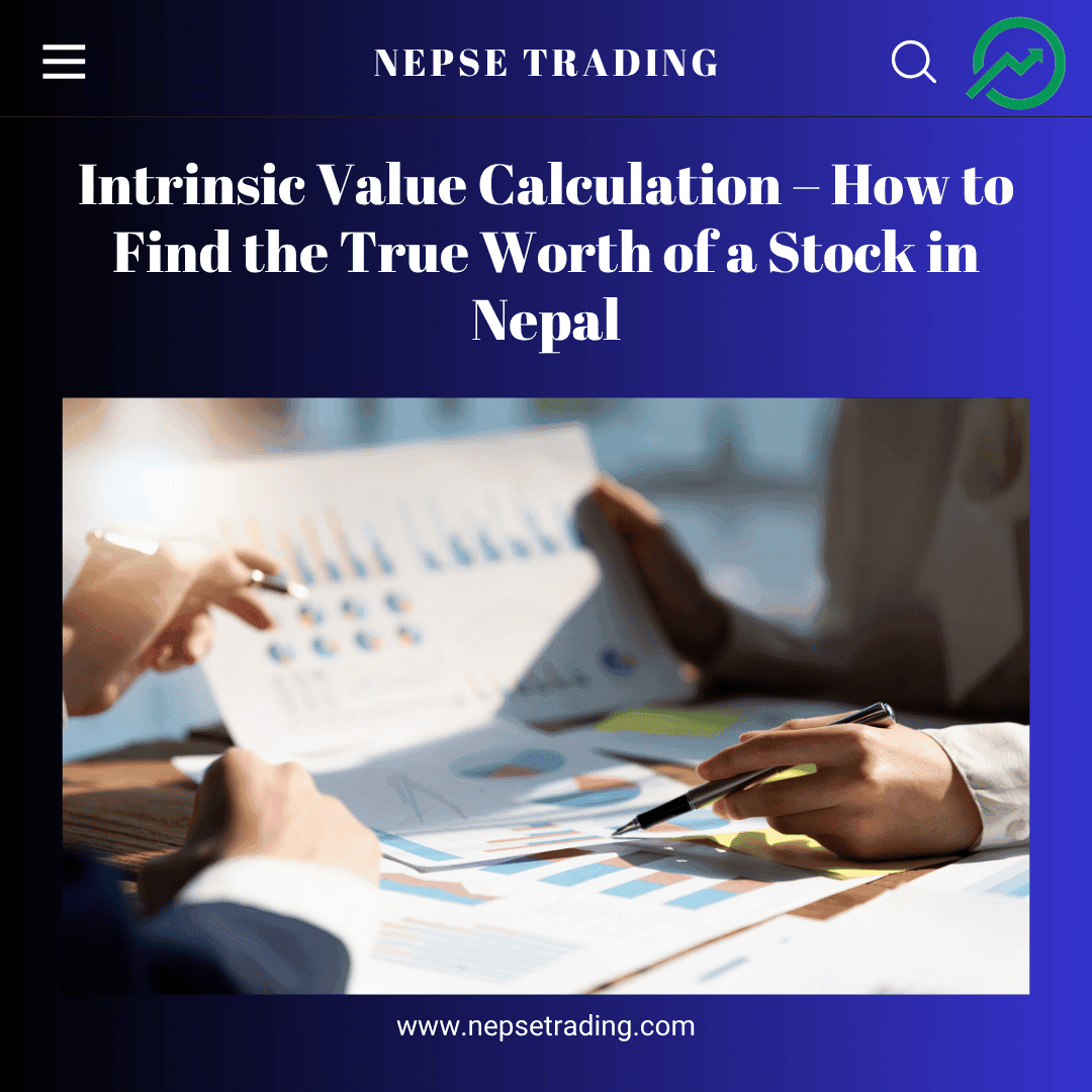 Intrinsic Value Calculation – How to Find the True Worth of a Stock in Nepal