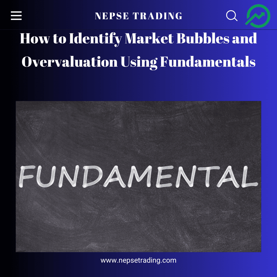 How to Identify Market Bubbles and Overvaluation Using Fundamentals