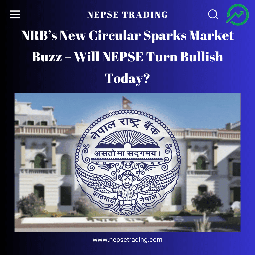 NRB’s New Circular Sparks Market Buzz – Will NEPSE Turn Bullish Today?