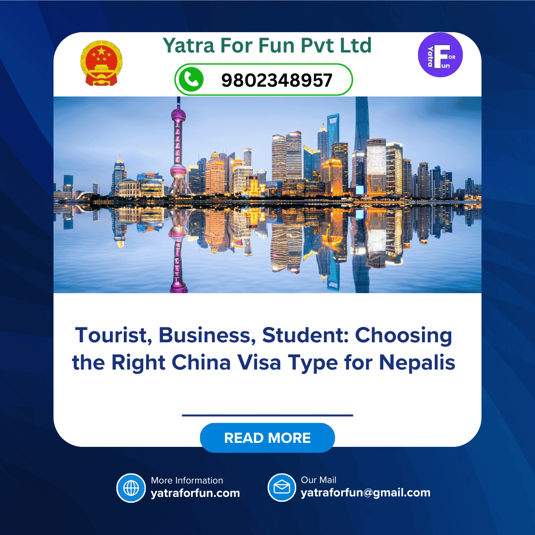 Tourist, Business, Student: Choosing the Right China Visa Type for Nepalis