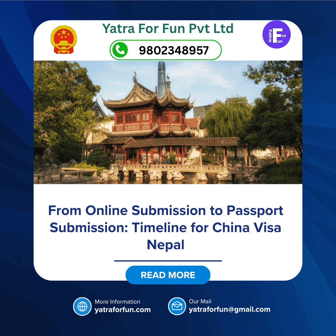 From Online Submission to Passport Submission: Timeline for China Visa Nepal