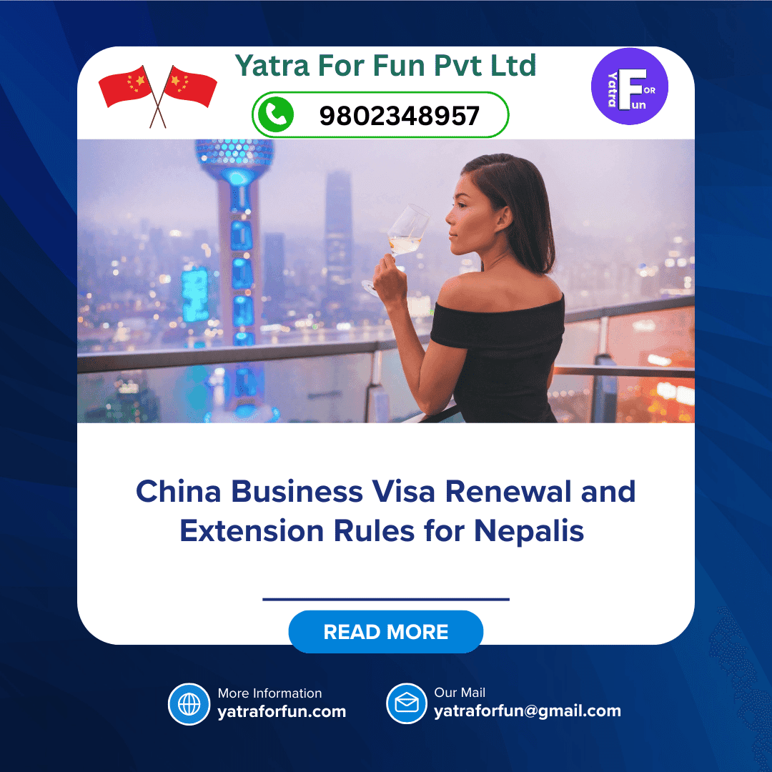 China Business Visa Renewal and Extension Rules for Nepalis