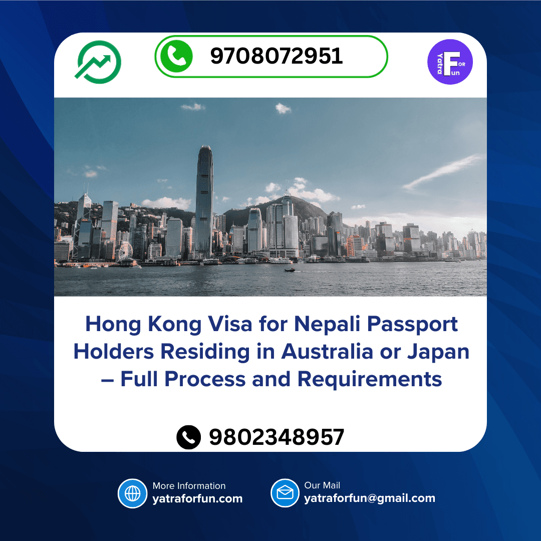 Hong Kong Visa for Nepali Passport Holders Residing in Australia or Japan – Full Process and Requirements