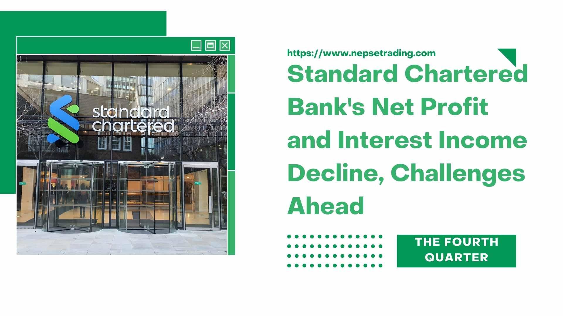 Standard Chartered Bank's Net Profit and Interest Income Decline, Challenges Ahead