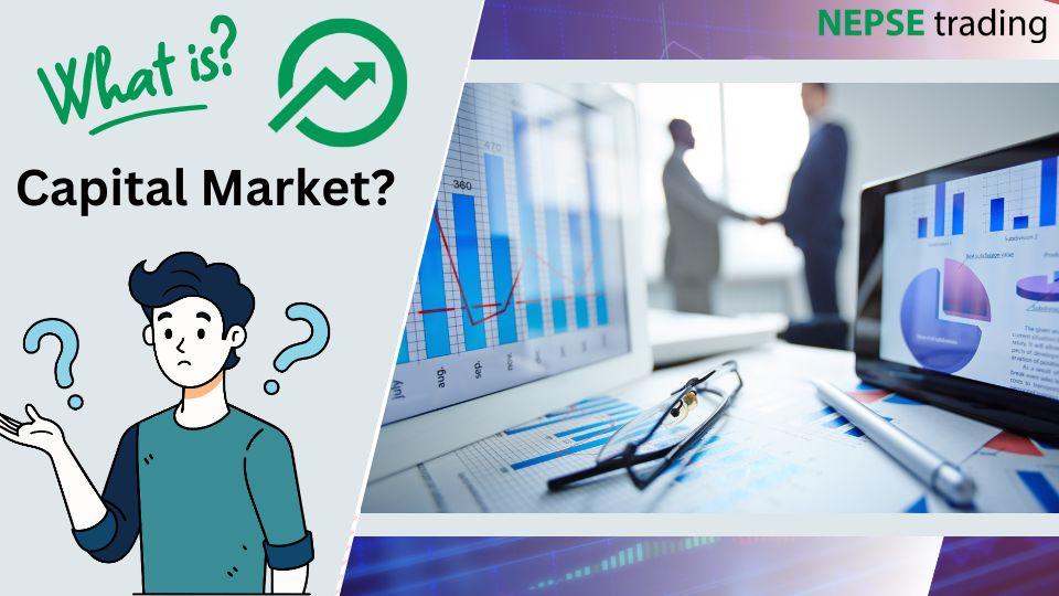 Introduction and Importance of the Capital Market: What is a Capital Market?