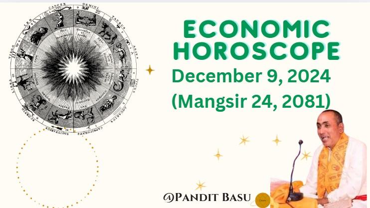 Financial Horoscope for December 9, 2024 (Mangsir 24, 2081):