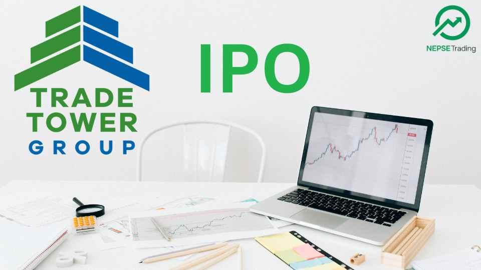 ट्रेड टावर लिमिटेडको आईपीओ आजदेखि सर्वसाधारणका लागि खुला