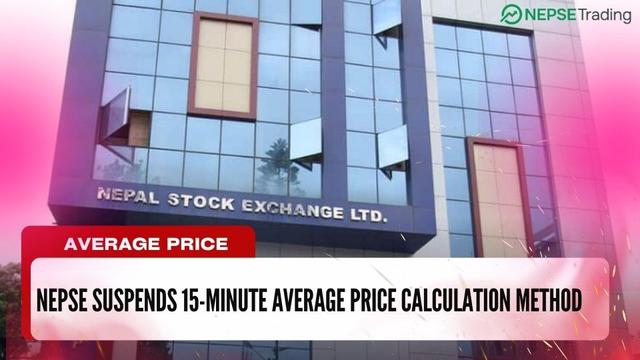 NEPSE Suspends 15-Minute Average Price Calculation Method