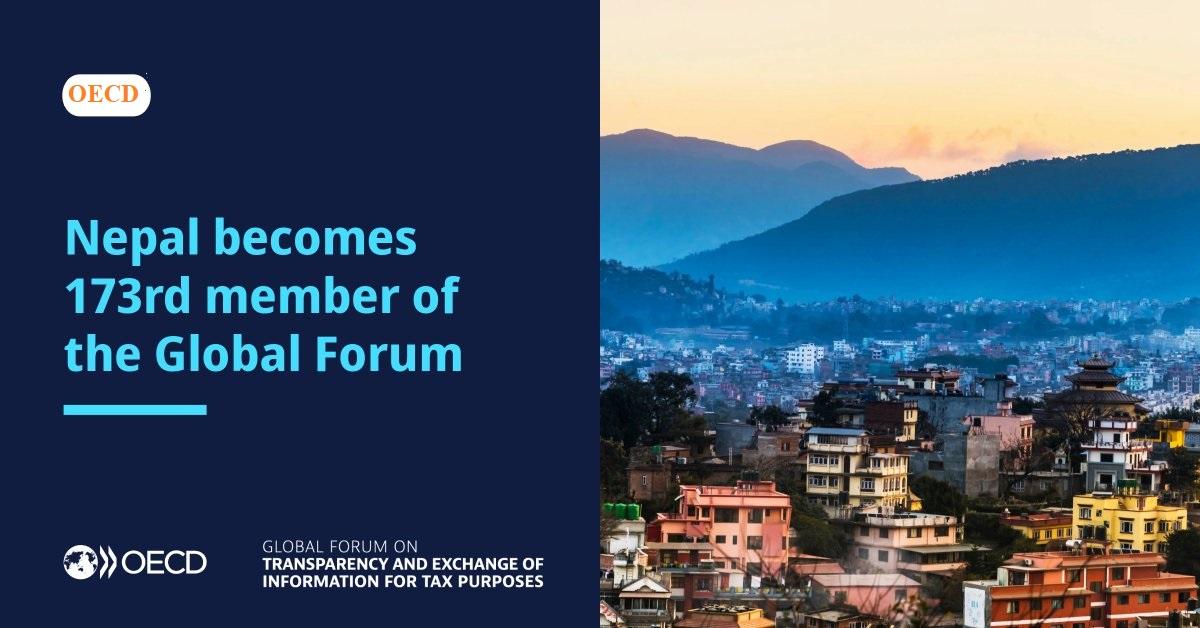 नेपाल ग्लोबल फोरम अन ट्रान्सपरेन्सी एन्ड एक्सचेन्ज अफ इन्फरमेसन फर ट्याक्स पर्पजेसको १७३ औँ सदस्य बन्यो