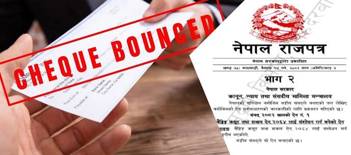 Nepal Enacts New Law on Cheque Bounce Cases: Police Investigation Made Mandatory, Punishment Reclassified