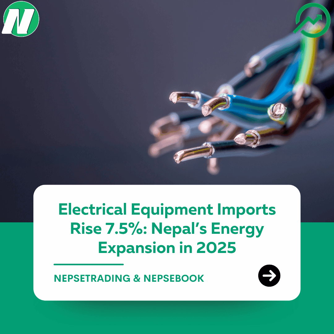 Electrical Equipment Imports Rise 7.5%: Nepal’s Energy Expansion in 2025