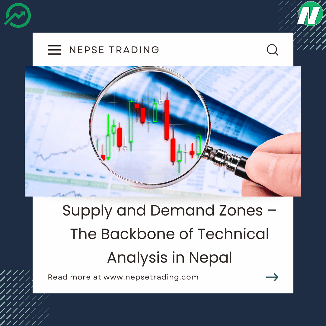 Supply and Demand Zones – The Backbone of Technical Analysis in Nepal