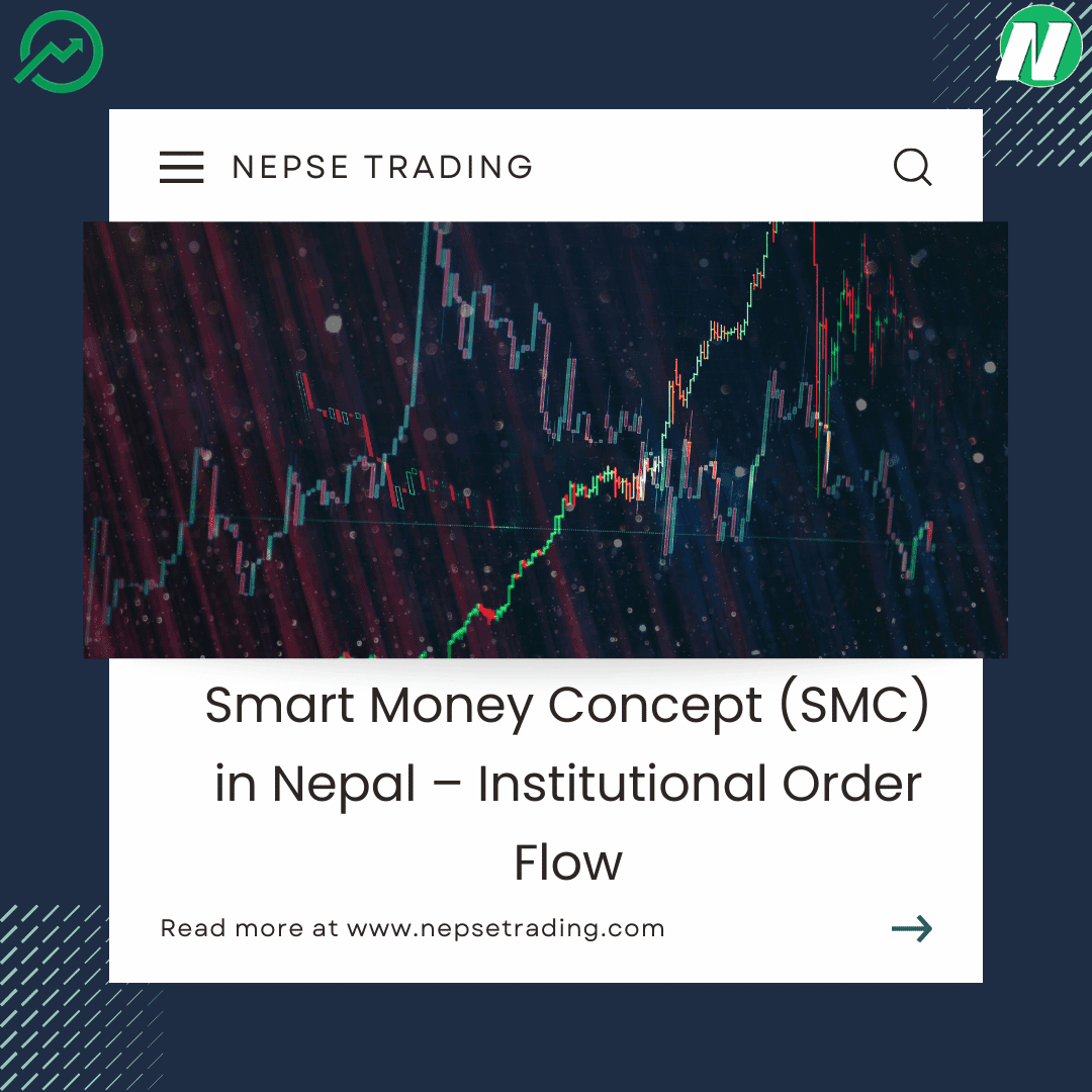 Smart Money Concept (SMC) in Nepal – Institutional Order Flow