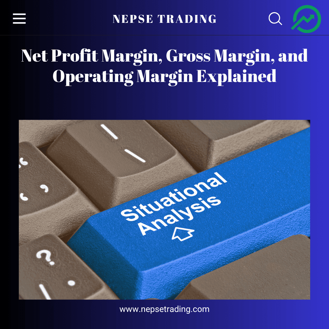 Net Profit Margin, Gross Margin, and Operating Margin Explained